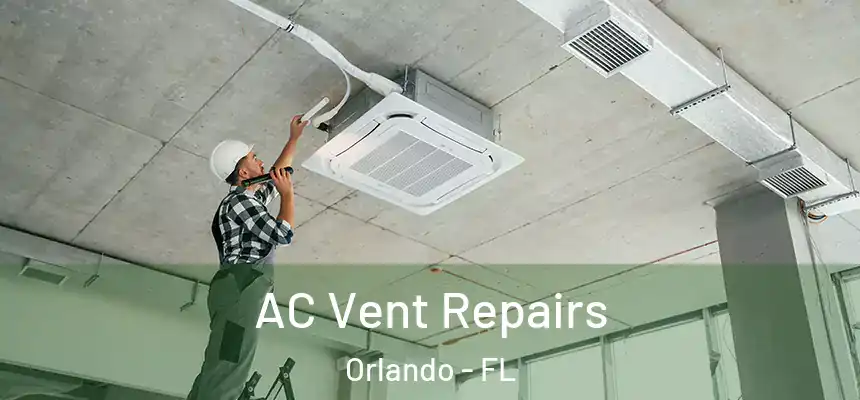  AC Vent Repairs Orlando - FL