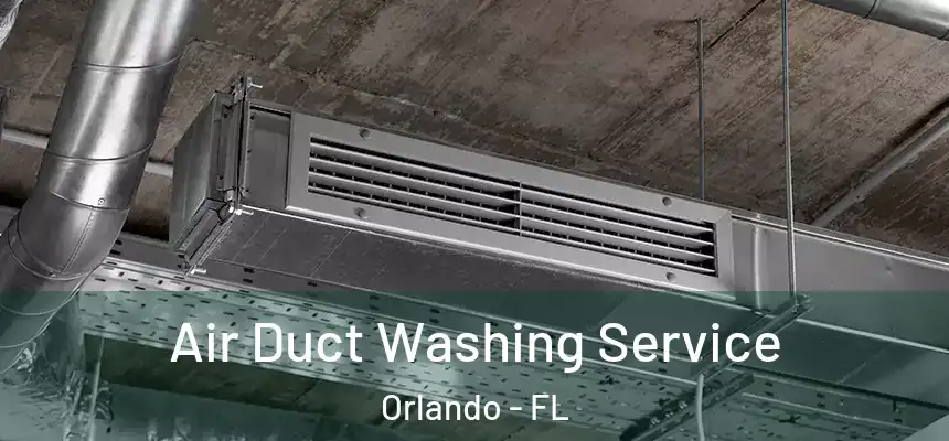  Air Duct Washing Service Orlando - FL