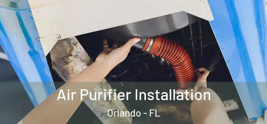  Air Purifier Installation Orlando - FL