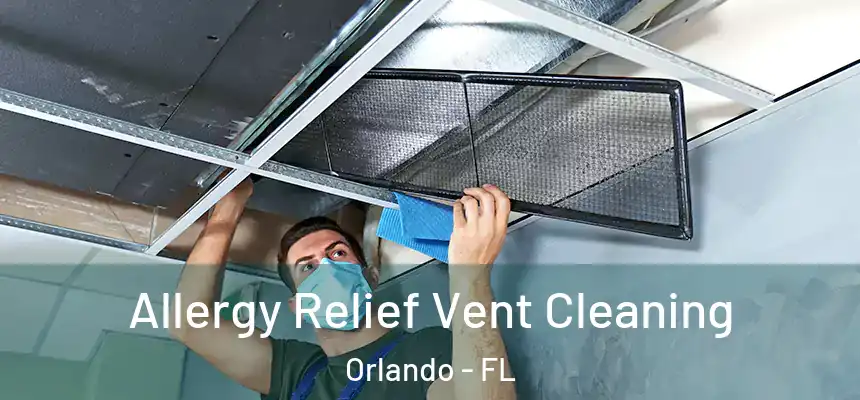  Allergy Relief Vent Cleaning Orlando - FL