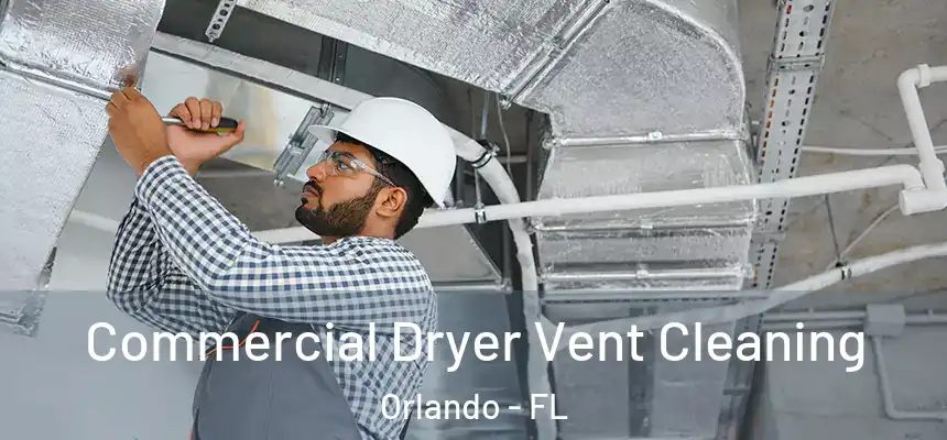 Commercial Dryer Vent Cleaning Orlando - FL
