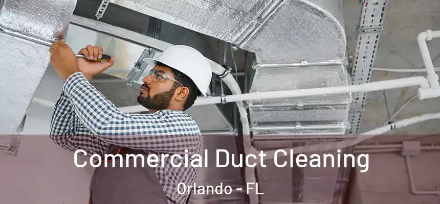 Commercial Duct Cleaning Orlando - FL