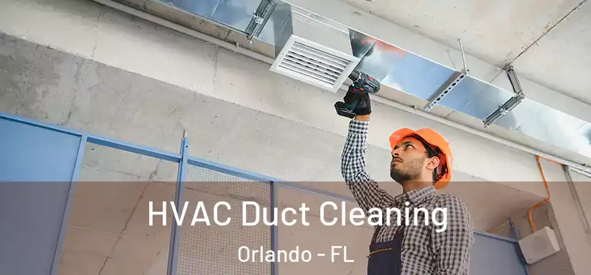  HVAC Duct Cleaning Orlando - FL