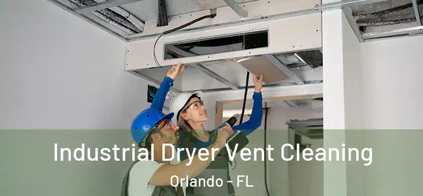 Industrial Dryer Vent Cleaning Orlando - FL