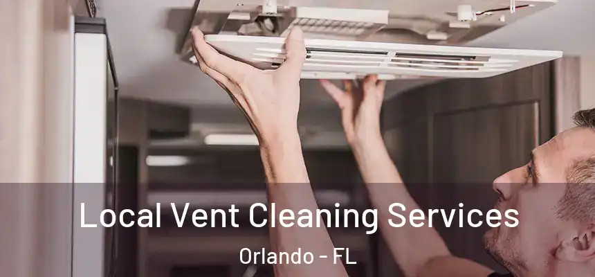  Local Vent Cleaning Services Orlando - FL
