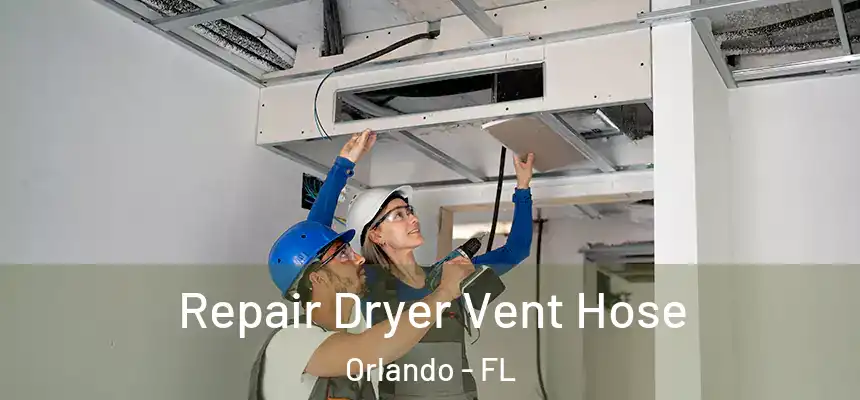 Repair Dryer Vent Hose Orlando - FL