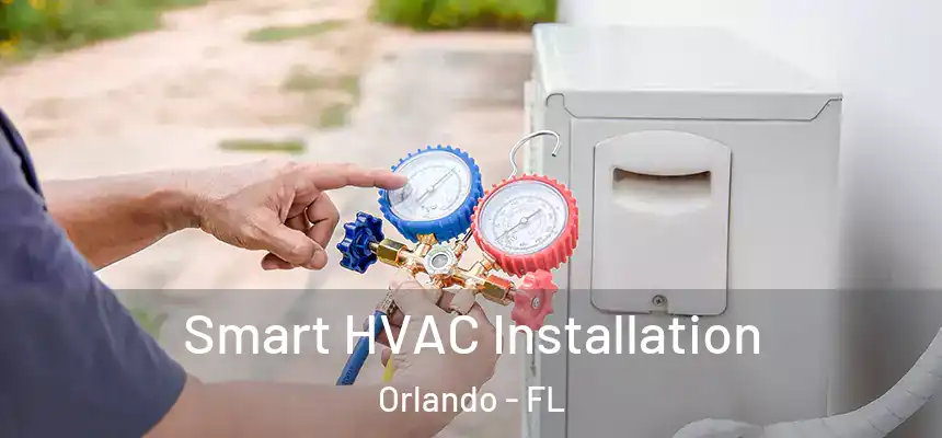  Smart HVAC Installation Orlando - FL