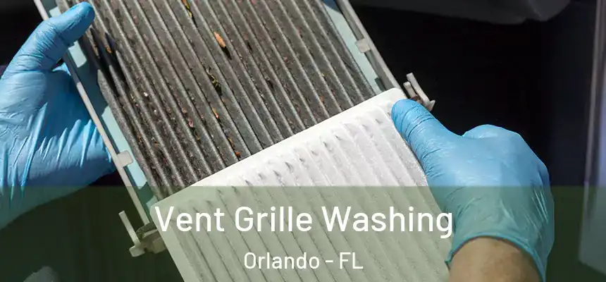  Vent Grille Washing Orlando - FL